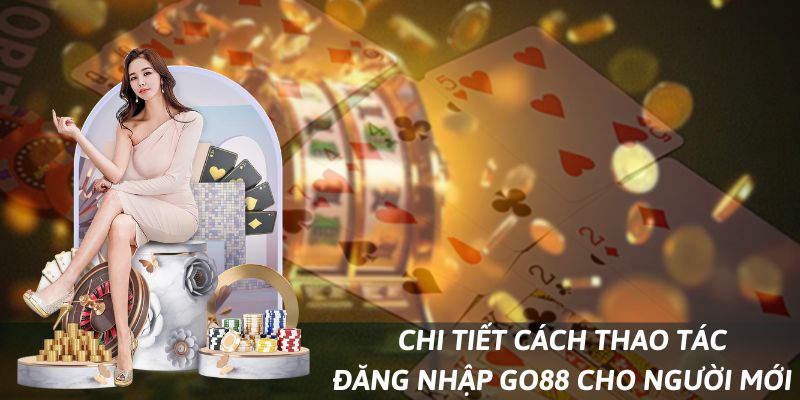 Chi tiết thao tác đăng nhập ở Go88