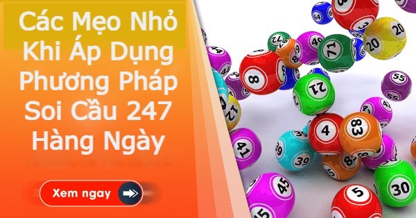 Các Mẹo Nhỏ Khi Áp Dụng Phương Pháp Soi Cầu 247 Hàng Ngày