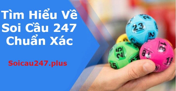 Tìm Hiểu Về Soi Cầu 247 Chuẩn Xác