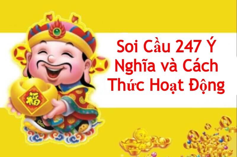 Soi Cầu 247 Ý Nghĩa và Cách Thức Hoạt Động