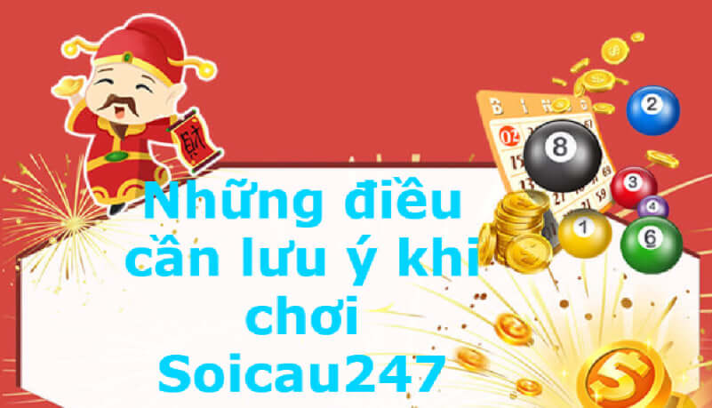 Những điều cần lưu ý khi chơi Soicau247