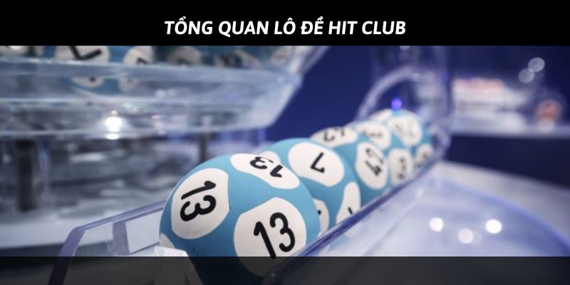 Tips cá cược lô đề Hit Club đỉnh cao ít người biết
