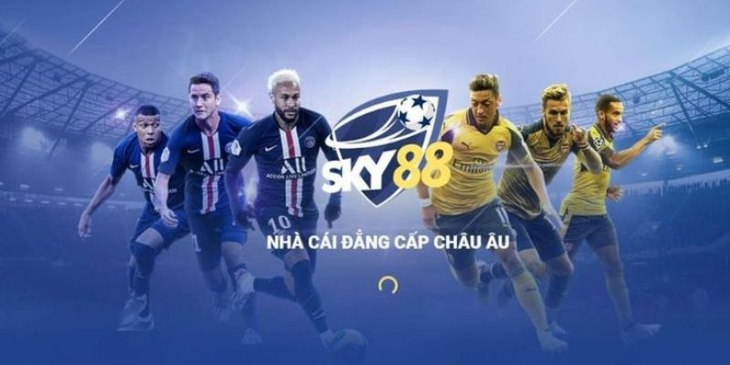 SKY88 – Nhà Cái Cá Cược Thể Thao Bóng Đá Số Một Châu Âu