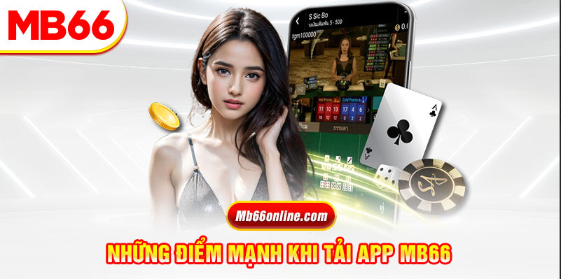 Lợi ích khách hàng được hưởng khi tải App Mb66