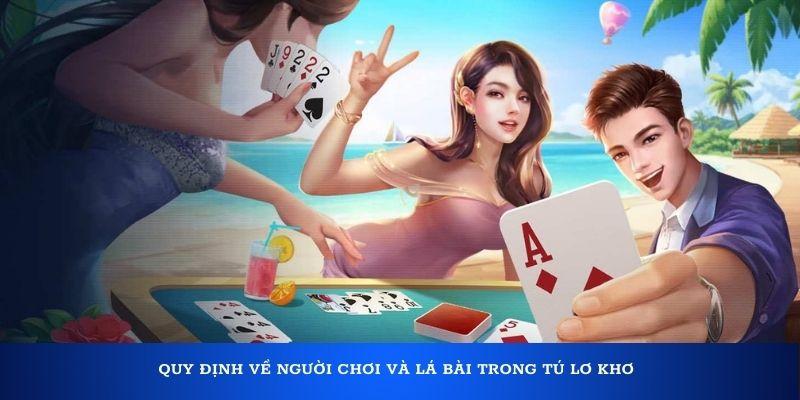 Quy định về người chơi và lá bài trong tú lơ khơ