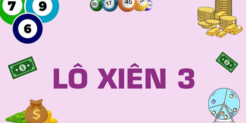 Lô xiên 3 ăn bao nhiêu tiền theo cách tính tại xổ số miền Bắc
