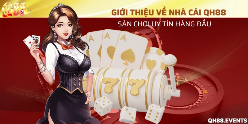 Giới thiệu về nhà cái QH88 – Sân chơi uy tín hàng đầu