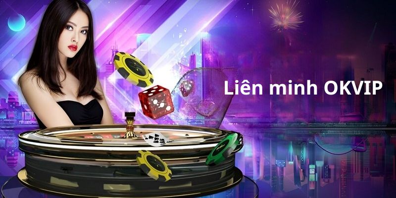 Liên Minh OKVIP – Nơi Gắn Kết Các Nhà Cái Thành Một Khối Chung