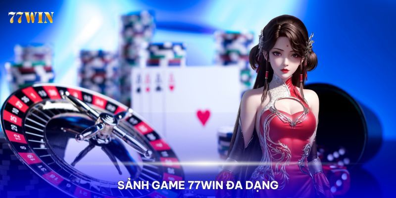 77win nhà cái uy tín sân chơi sòng bài chất lượng nhất châu Á